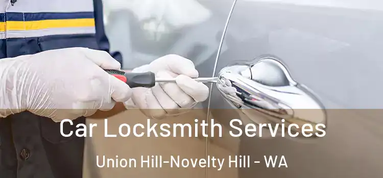  Car Locksmith Services Union Hill-Novelty Hill - WA