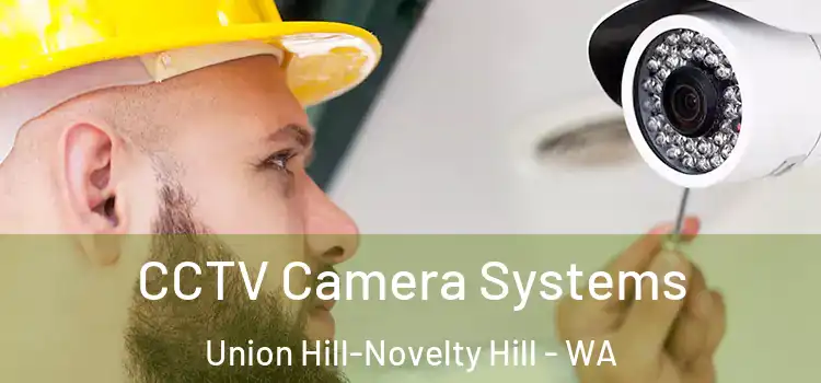  CCTV Camera Systems Union Hill-Novelty Hill - WA
