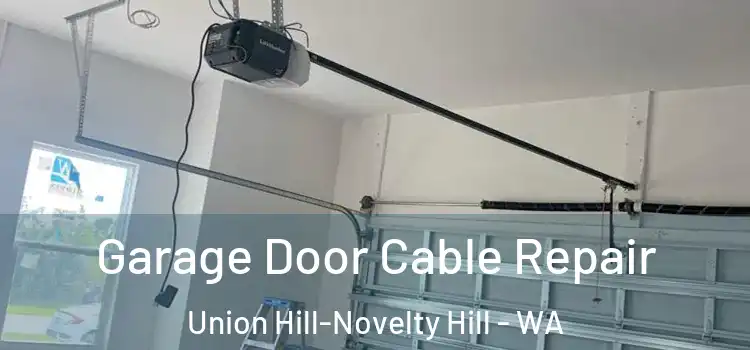 Garage Door Cable Repair Union Hill-Novelty Hill - WA