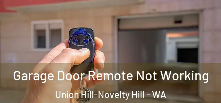  Garage Door Remote Not Working Union Hill-Novelty Hill - WA