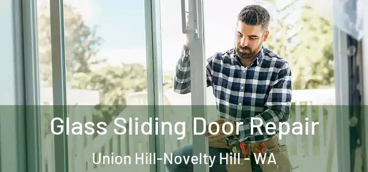  Glass Sliding Door Repair Union Hill-Novelty Hill - WA