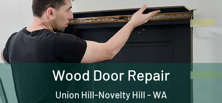  Wood Door Repair Union Hill-Novelty Hill - WA